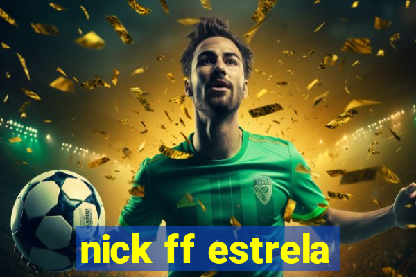 nick ff estrela